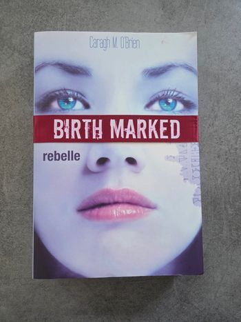 Birth Marked tome 1 : Rebelle, Caragh M. O'Brien