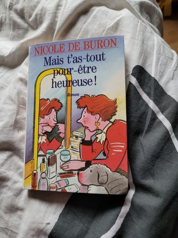 Mais t as tout pour être heureuse Nicole de Buron