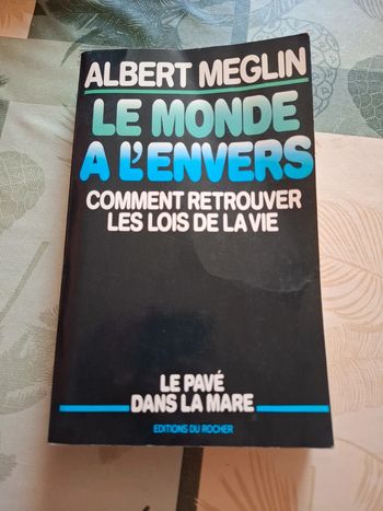 Le monde à l'envers. Comment retrouver. Les lois de la vie
