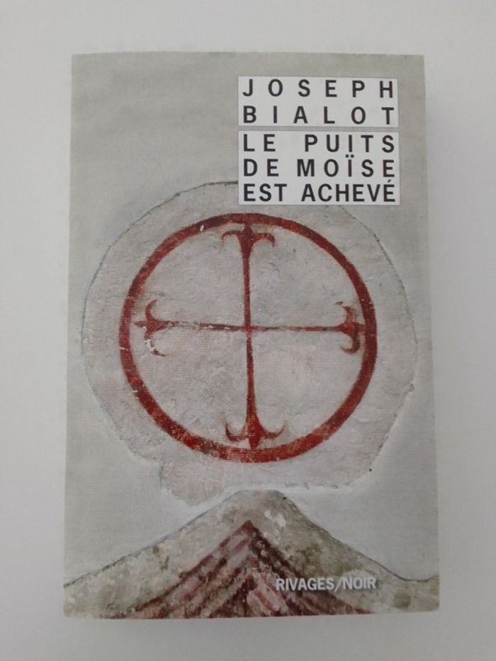 Joseph Bialot - Le puits de Moïse est achevé