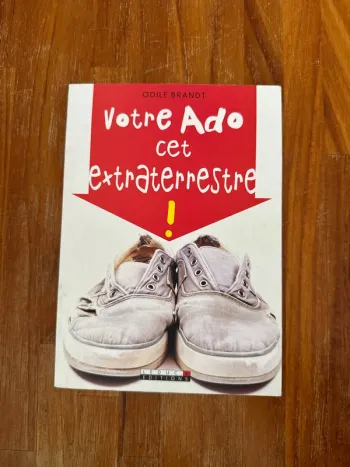 Livre votre ado, cet extraterrestre !