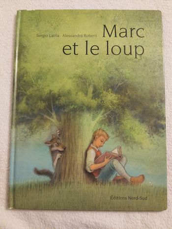 Roman enfant livre album illustré. Marc et le loup. Édition nord-sud
