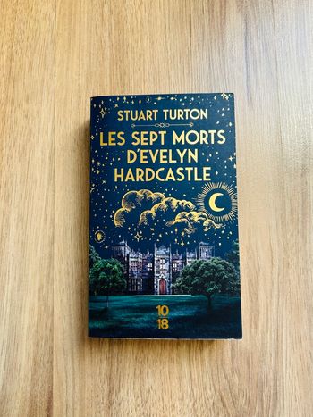 Livre de Stuart Turton «Les septs morts d’Evelyn Hardcastle» Édition 10-18