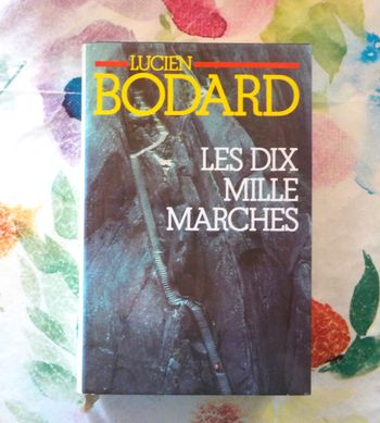 LES DIX MILLE MARCHES de Lucien BODARD Ed. France Loisirs