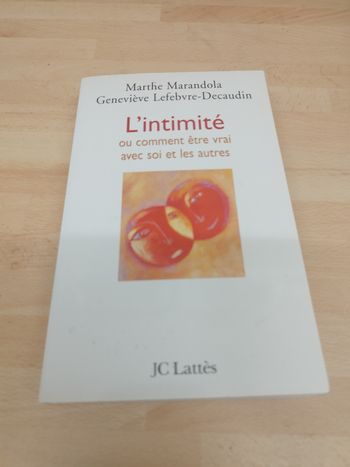 Marthe Marandola

Geneviève Lefebvre-Decaudin

L'intimité ou comment être vrai avec soi et les autres