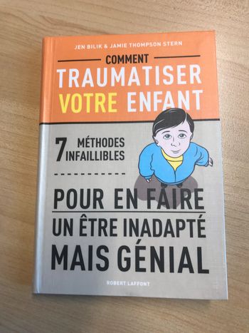 Comment traumatiser votre enfant