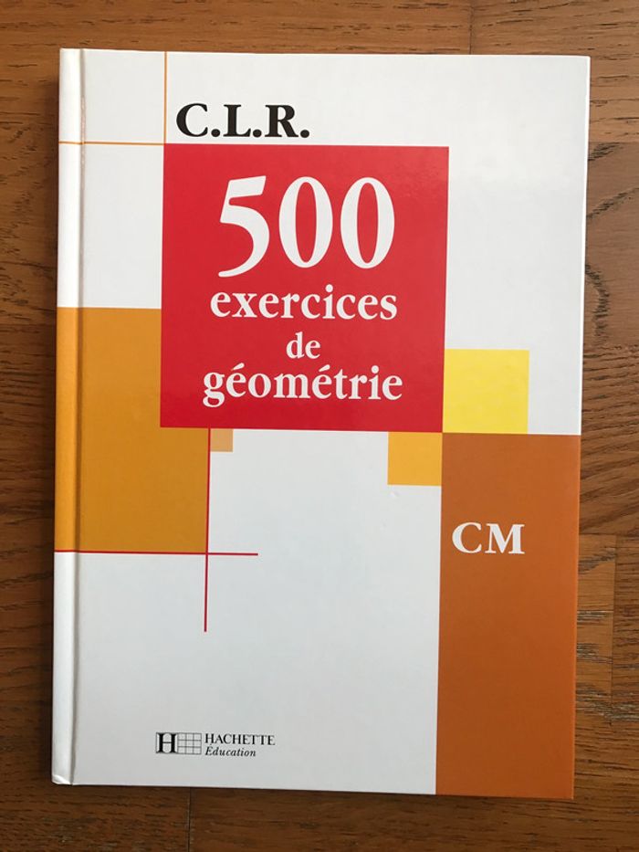 CLR 500 exercices de Géométrie CM - Livre de l'élève