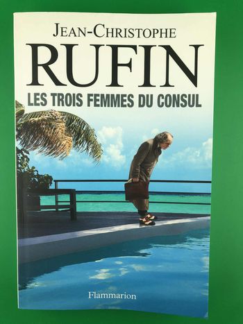 Les trois femmes du Consul - Jean-Christophe Rufin