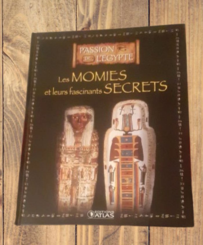Les Momies et leurs fascinants secrets. Editions Atlas.