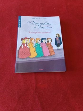 Les demoiselles de Versailles " Que le spectacle commence " premiers romans " Fleurus