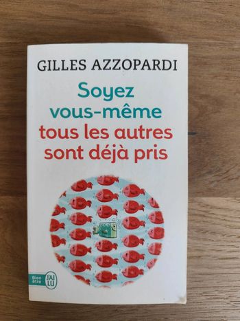Soyez vous même tous les autres sont déjà pris de Gilles Azzopardi
