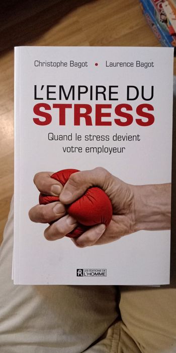 L'empire du stress.  Quand le stress devient votre employeur