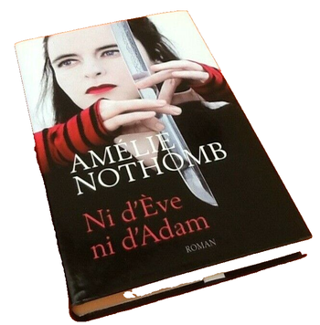 Amélie Nothomb  Ni d' Eve ni d' Adam