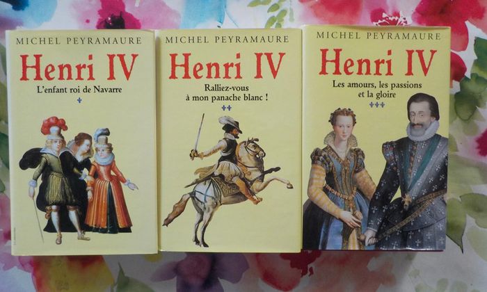 Henri IV T1 à 3 de Michel Peyramaure Ed. France Loisirs