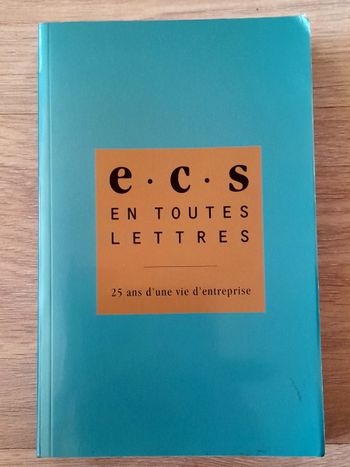 E.C.S en toutes lettres 25 ans d'une vie d'entreprise