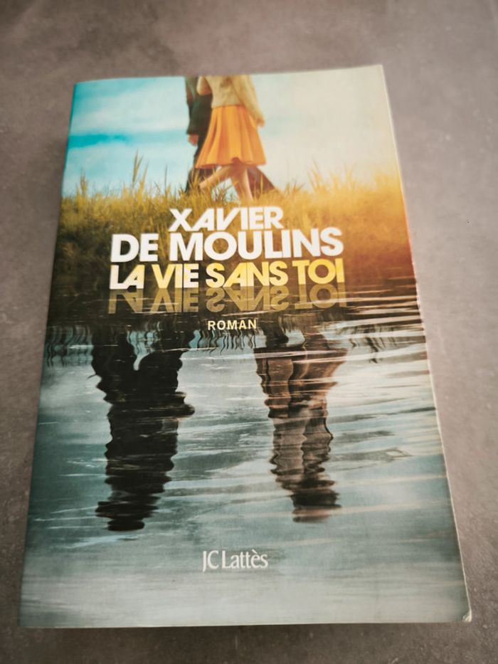 La vie sans toi – Xavier de Moulins
