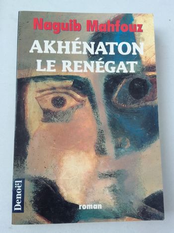Naguib Mahfouz - Akhenaton le renégat