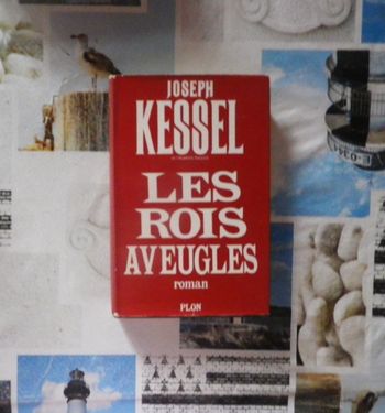 Les rois aveugles de Joseph Kessel Ed. Plon