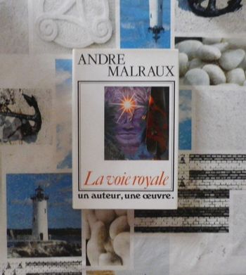 La voie royale de André Malraux Série Un auteur, Une oeuvre
