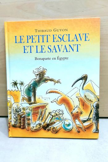 🌺 Livre : Le petit esclave et les savants, Bonaparte en Égypte