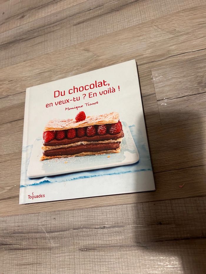 Livre de cuisine , du chocolat en veux tu ? en voilà !
