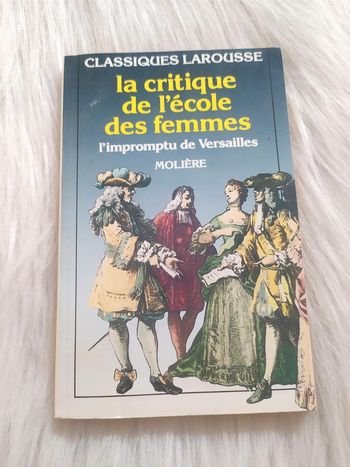 Molière - La critique de l'école des femmes - l'impromptu de Versailles - classiques larousse