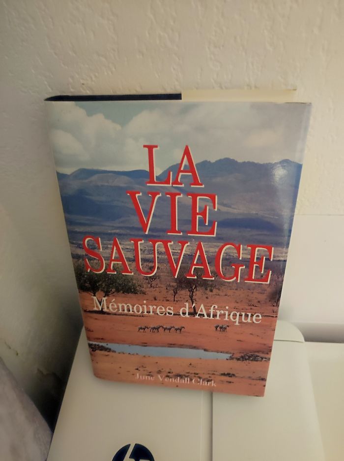 La Vie sauvage - Mémoires d'Afrique de June Vendall Clark