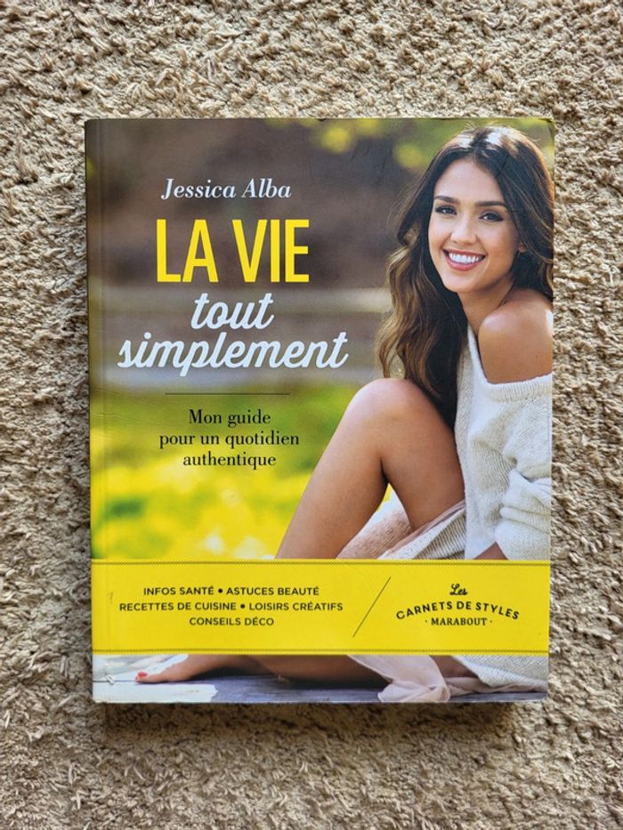 Livre « La vie, tout simplement » de Jessica Alba - guide bien-être/lifestyle