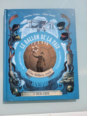 Superbe livre rare Le Ballon de la Paix, Une histoire Vraie , Édition Le Buveur d'encre