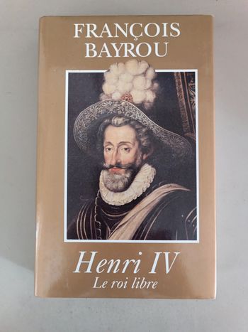 Henri IV le roi libre François Bayrou