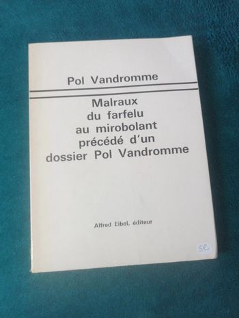 Pol Vandromme - Malraux du farfelu au mirobolant
