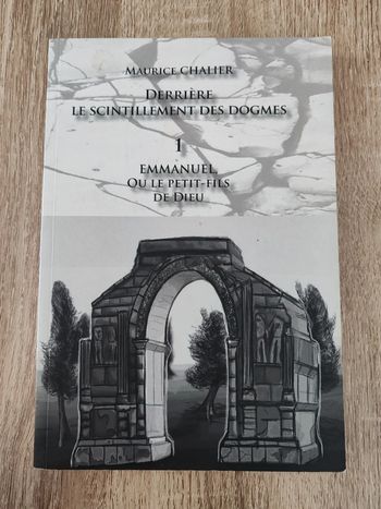 Maurice Chalier ⭐ Derrière Le scintillement des dogmes 1 Emmanuel ou le petit-fils de dieu