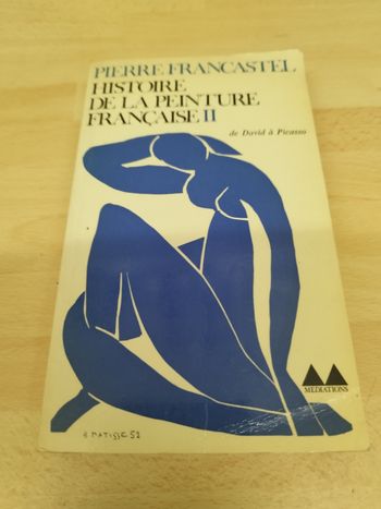 PIERRE FRANCASTEL HISTOIRE DE LA PEINTURE FRANÇAISE II

de David à Picasso