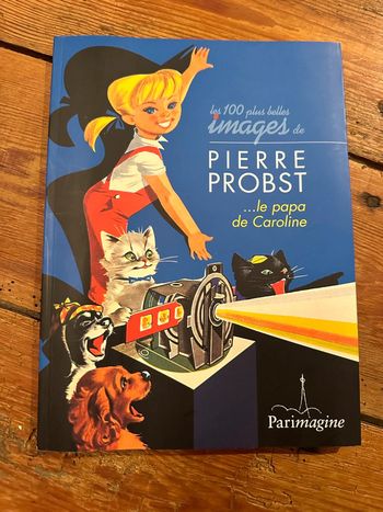 Livre album recueil Les 100 plus belles images trésors de Pierre Probst papa de Caroline Parimagine