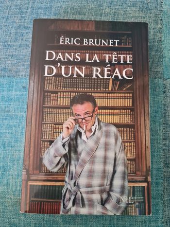 Dans le tête d'un Réac de Eric Brunet