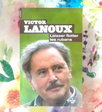 LAISSER FLOTTER LES RUBANS par Victor LANOUX Ed. Le Cherche Midi
