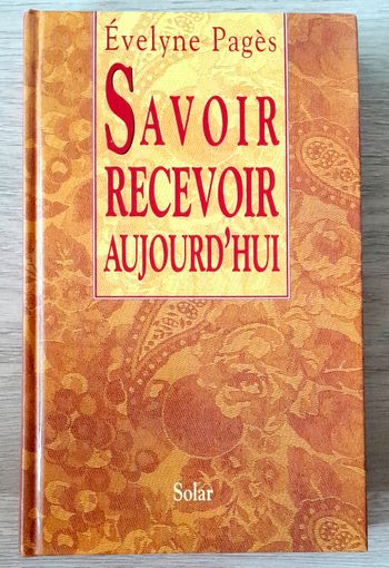 évelyne pagès - Savoir recevoir aujourd'hui + recettes