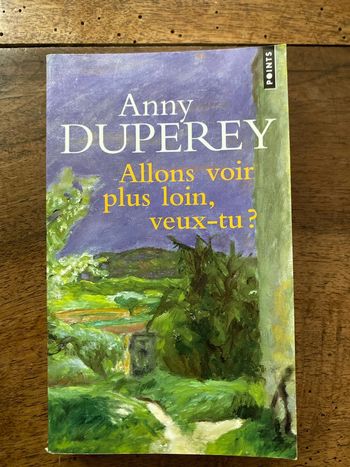 Allons voir plus loin, veux-tu? De Annie Duperey