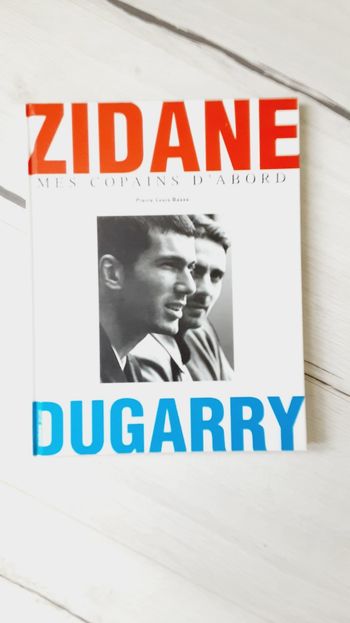 Livre Zidane mes copains d’abord Dugarry,  Pierre Louis Basse