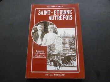 Saint-Etienne autrefois. Images retrouvées. CANTY, Colette