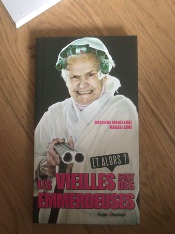 Les vielles sont des emmerdeuses - Roselyne Madelenat Magali Aimé