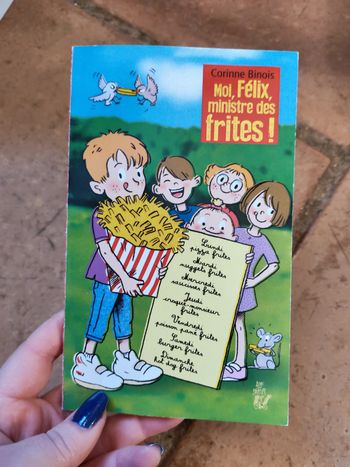 Moi, Félix, ministre des frites ! Livre de Corinne Binois