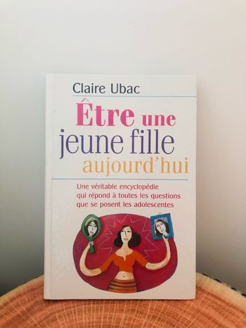 Encyclopédie livre être une jeune fille aujourd’hui Claire Ubac