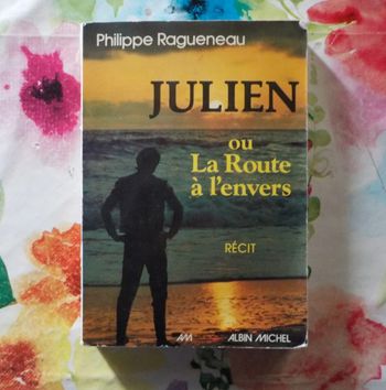 Julien ou la route à l'envers de Philippe Ragueneau Ed. Albin Michel