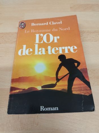 Bernard Clavel

Le Royaume du Nord

L'Or de la terre

Roman