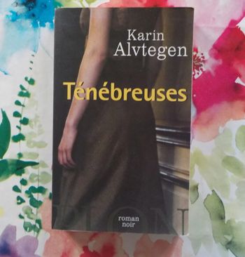 Ténébreuses de Karin Alvtegen Ed. Plon