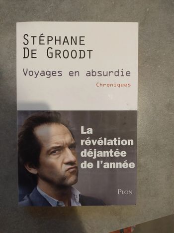 Livre Stéphane De Groodt Voyages en absurdie Chroniques