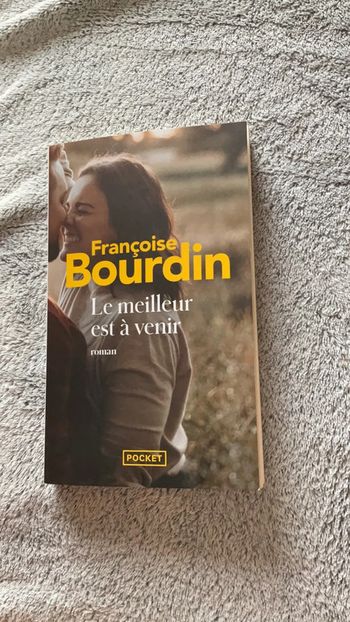 #le meilleur est à venir Francoise Bourdin. )