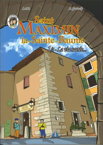 BD "Saint Maximin la-Sainte-Baume Tome 1 : la via sacrée" Axel Graisely