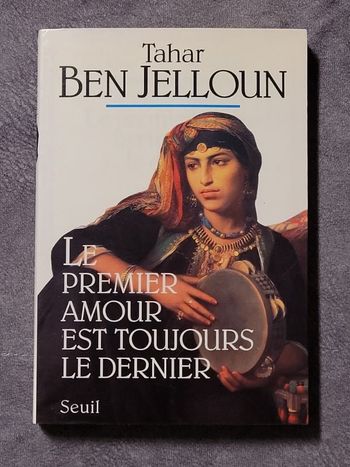 Le Premier Amour est toujours le dernier Par Tahar Ben Jelloun